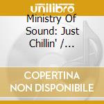 Ministry Of Sound: Just Chillin' / Various (3 Cd) cd
