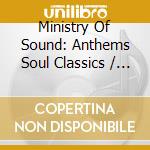 Ministry Of Sound: Anthems Soul Classics / Various (3 Cd) cd musicale