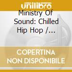 Ministry Of Sound: Chilled Hip Hop / Various (3 Cd) cd musicale