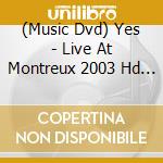 (Music Dvd) Yes - Live At Montreux 2003 Hd Dvd cd
