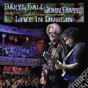 Daryl Hall & John Oates - Live In Dublin (2 Cd+Dvd) cd musicale di Hall daryl&oates joh