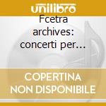 Fcetra archives: concerti per piano & or