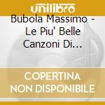 Bubola Massimo - Le Piu' Belle Canzoni Di Massimo Bubola cd