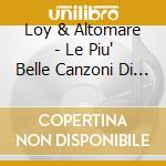 Loy & Altomare - Le Piu' Belle Canzoni Di Loy & Altomare