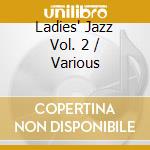Ladies' Jazz Vol. 2 / Various cd musicale di Various