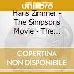 Hans Zimmer - The Simpsons Movie - The Music cd musicale di SIMPSONS