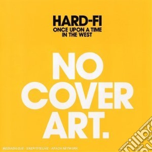 Hard Fi - Once Upon A Time In The West cd musicale di Fi Hard