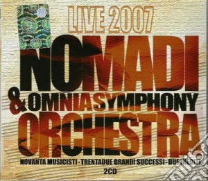 Nomadi & Omnia Symphony Orchestra - Live 2007 (2 Cd) cd musicale di NOMADI