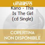Kano - This Is The Girl (cd Single) cd