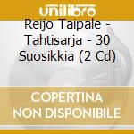 Reijo Taipale - Tahtisarja - 30 Suosikkia (2 Cd) cd