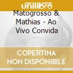 Matogrosso & Mathias - Ao Vivo Convida