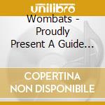 Wombats - Proudly Present A Guide To Love, Loss And Desperation (Cd+Dvd) cd