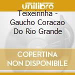 Teixeirinha - Gaucho Coracao Do Rio Grande