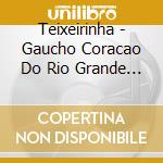 Teixeirinha - Gaucho Coracao Do Rio Grande 4