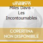 Miles Davis - Les Incontournables cd