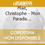 Mae, Christophe - Mon Paradis (+Artisbox) cd