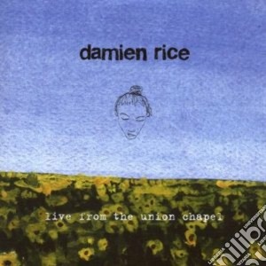 Damien Rice - Live From The Union Chapel cd musicale di Damien Rice