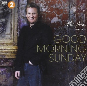 Aled Jones Presents Good Morning Sunday / Various cd musicale