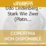 Udo Lindenberg - Stark Wie Zwei (Platin Edition) (Cd+Dvd) cd