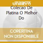 Colecao De Platina O Melhor Do cd
