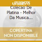 Colecao De Platina - Melhor Da Musica Brasileira cd