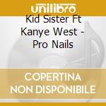 Kid Sister Ft Kanye West - Pro Nails