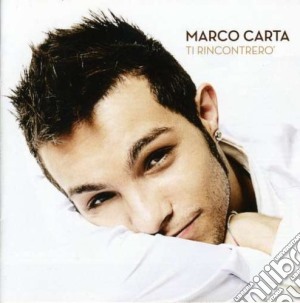 Marco Carta - Ti Rincontrero' cd musicale di Marco Carta
