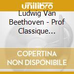 Ludwig Van Beethoven - Prof Classique Presente Beethoven