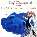 Prof Classique Presente: La Musique Pour Enfants cd