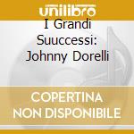 I Grandi Suuccessi: Johnny Dorelli cd