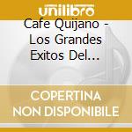 Cafe Quijano - Los Grandes Exitos Del Sonido Quijano cd