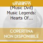 (Music Dvd) Music Legends: Hearts Of Country / Various cd