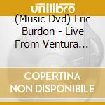 (Music Dvd) Eric Burdon - Live From Ventura Beach cd