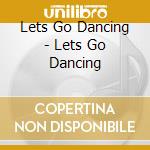Lets Go Dancing - Lets Go Dancing cd