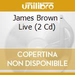 James Brown - Live (2 Cd) cd musicale di Brown James