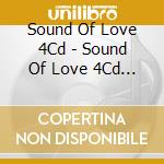 Sound Of Love 4Cd - Sound Of Love 4Cd (4 Cd) cd