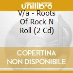V/a - Roots Of Rock N Roll (2 Cd) cd