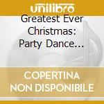 Greatest Ever Christmas: Party Dance Megamix (3 Cd) cd musicale