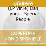 (LP Vinile) Dan Lyons - Special People vinile