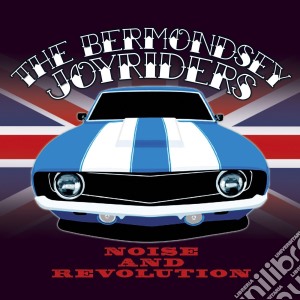 Bermondsey Joyriders (The) - Noise And Revolution cd musicale di Bermondsey Joyriders, The