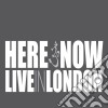 Here & Now - Live In London cd
