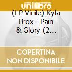(LP Vinile) Kyla Brox - Pain & Glory (2 Lp) vinile