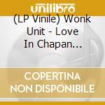 (LP Vinile) Wonk Unit - Love In Chapan (Lp+Dvd) lp vinile di Wonk Unit