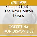 Chariot (The) - The New Horizon Dawns cd musicale di Chariot