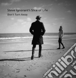 Steve Ignorants Slice Of Life - Don'T Turn Away cd