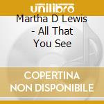 Martha D Lewis - All That You See cd