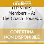 (LP Vinile) Members - At The Coach House: Original Studio Tapes vinile