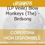 (LP Vinile) Blow Monkeys (The) - Birdsong vinile