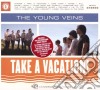 Young Veins (The) - Take A Vacation! cd