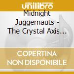 Midnight Juggernauts - The Crystal Axis (2 Cd) cd musicale di Juggernauts Midnight